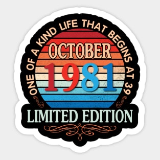 Happy Birthday To Me You October 1981 One Of A Kind Life That Begins At 39 Years Old Limited Edition Sticker